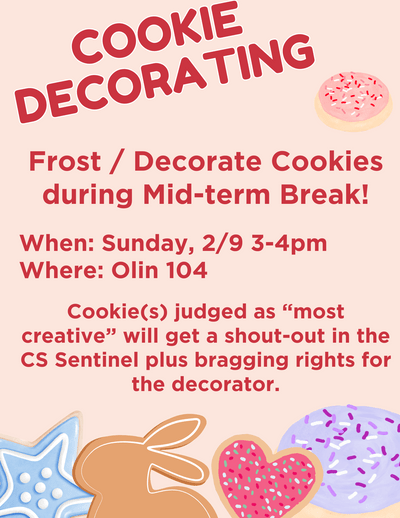 Cookie Decorating on 2/9 from 3-4 pm in Olin 104.