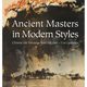 Ancient Masters in Modern Styles