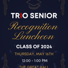 TRIO Senior Class of 2024 Recognition Luncheon