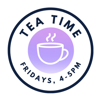 Tea Time, Fridays 4-5PM