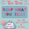Tea Time: Reap What You Sew!