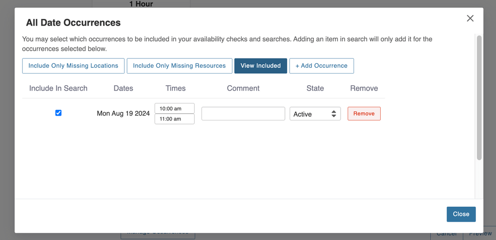 alt text: All Date Occurrences gives the instructions:  You may select which occurrences to be included in your availability checks and searches.  Adding an item in search will only add it for the occurrences selected below.
Choices include: Include only missing locations, include only missing resources, view included, + add occurrence.
You can then Remove specific instances through this screen.
