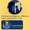 Dr. Walter H. Judd Lectureship in Asian Studies: Artificial Intelligence, Affective Labor, and Death in Life