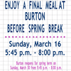 Burton last meal before Spring Break