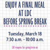LDC last meal before Spring Break