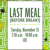LDC last meal before winter break