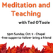 Zen Buddhist Meditation and Teaching with Ted O'Toole