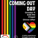 National Coming Out Day Poster for October 11, 2023 at 6pm in the Chapel with dinner after