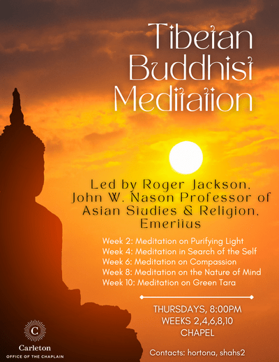 Tibetan Buddhist Meditation Poster, led by Roger Jackson, Thursdays, 8:00pm, Weeks 2,4,6,8,10 in the Chapel