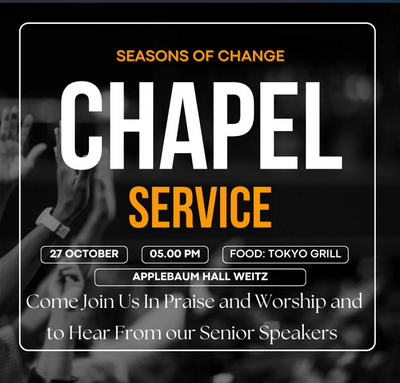 Seasons of Change, Chapel Service, October 27, 5:00pm, Food: Tokyo Grill, Applebaum Hall Weitz, Come Join Us in Praise and Worship and to Hear from our Senior Speakers