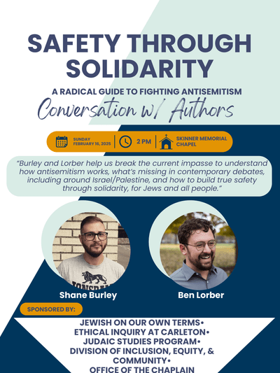 Safety Through Solidarity: A Radical Guide to Fighting Antisemitism. Conversation w/Authors. Sunday, February 16, 2025, 2 PM, Skinner Memorial Chapel. 