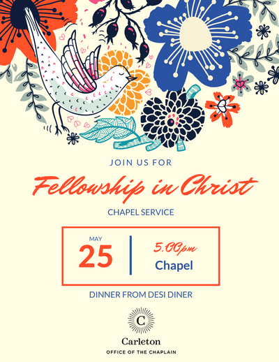 Join us for Fellowship in Christ Chapel Service. May 25, 5:00pm, Chapel, Dinner from Desi Diner. Carleton Office of the Chaplain