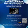 Continuity and Contingency: A History of Muslim Students at Carleton
