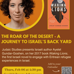 The Roar of the Desert - A Journey to Israel’s Back Yard, February 6th at 4 pm in the Library