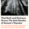 That Dark and Ominous Grove: The Anti-Garden of Seneca's Thyestes