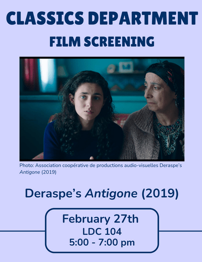Classics Dept Film Screening of Deraspe’s Antigone (2019) February 27th at 5 pm in LDC 104