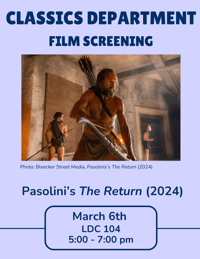 Classics Dept Film Screening of Pasolini's The Return (2024) on March 6th, at 5 pm in LDC 104
