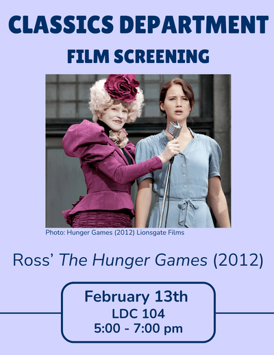 Classics Film Screening of Ross' Hunger Games (2012) on February 13th at 5pm in LDC 104