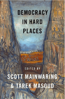 Scott Mainwaring and Tarek Masoud’s Democracy in Hard Places
