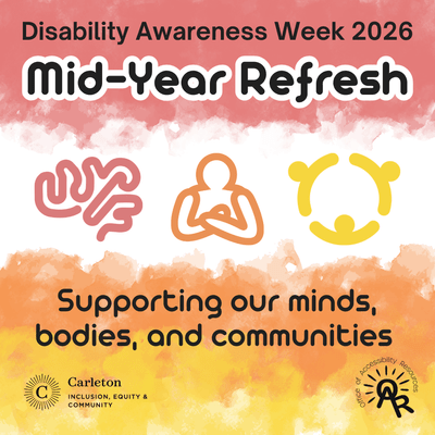 Disability Awareness Week 2026: Mid-Year Refresh. Supporting our minds, bodies, and communities. Sponsored by the Division of Inclusion, Equity, and Community and the Office of Accessibility Resources.