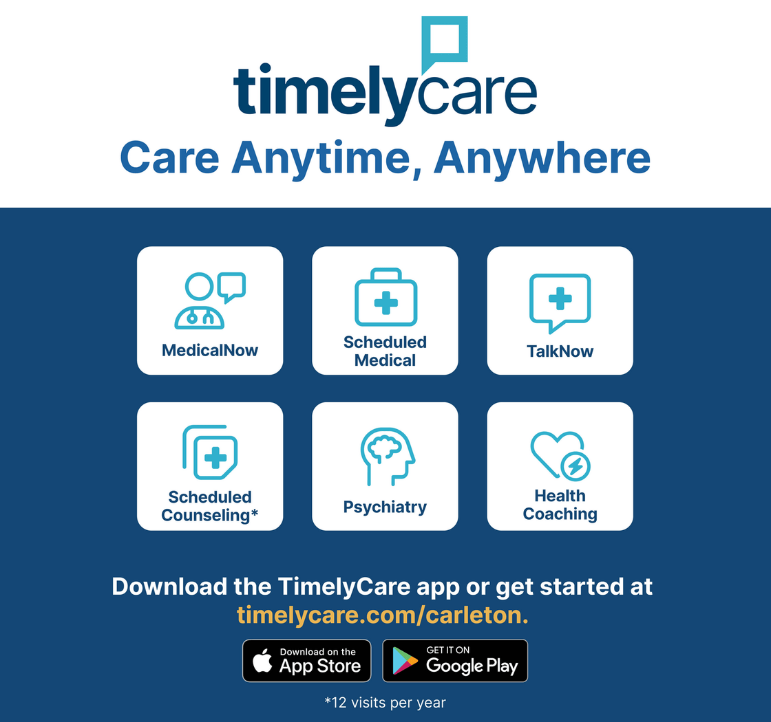 timelycare. Care Anywhere, Anytime. Services now available to students include immediate virtual counseling and medical visits as well as health promotion activities and scheduled counseling or medical visits. See more at timelycare.com/carleton