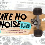 Screening of "Make No Noise: A Story of a Skatepark" by Cecilia Cornejo.