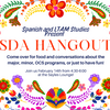 Spanish and LTAM Studies present SDA Hangout!