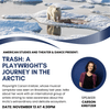 TRASH: A Playwright's Journey in the Arctic