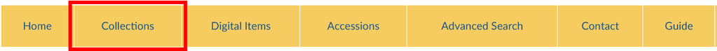 A screenshot of the gold menu bar, with options reading "Home", "Collections", "Digital Items", "Accessions", "Advanced Search", "Contact", and "Guide". A red box is drawn around "Collections"
