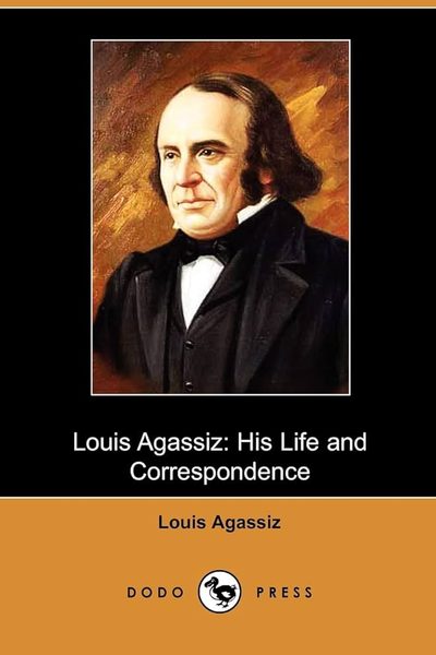 Book cover: Louis Agassiz, His Life and Correspondence