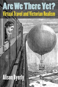 Book Cover: “Are We There Yet? Virtual Travel and Victorian Realism”