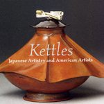 Kettles: Japanese Artistry and American Artists