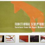 Functional Sculpture: Furniture from the Upper Midwest