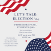 Let's Talk Election 24: Professors Panel and Students Q&A