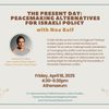 The Present Day: Peacemaking Alternatives for Israeli Policy with Noa Balf