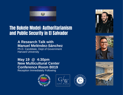 The Bukele Model: Authoritarianism and Public Security in El Salvador. A Research Talk with Manuel Melendez-Sanchez May 19 @ 4:30pm in the new Multicultural Center