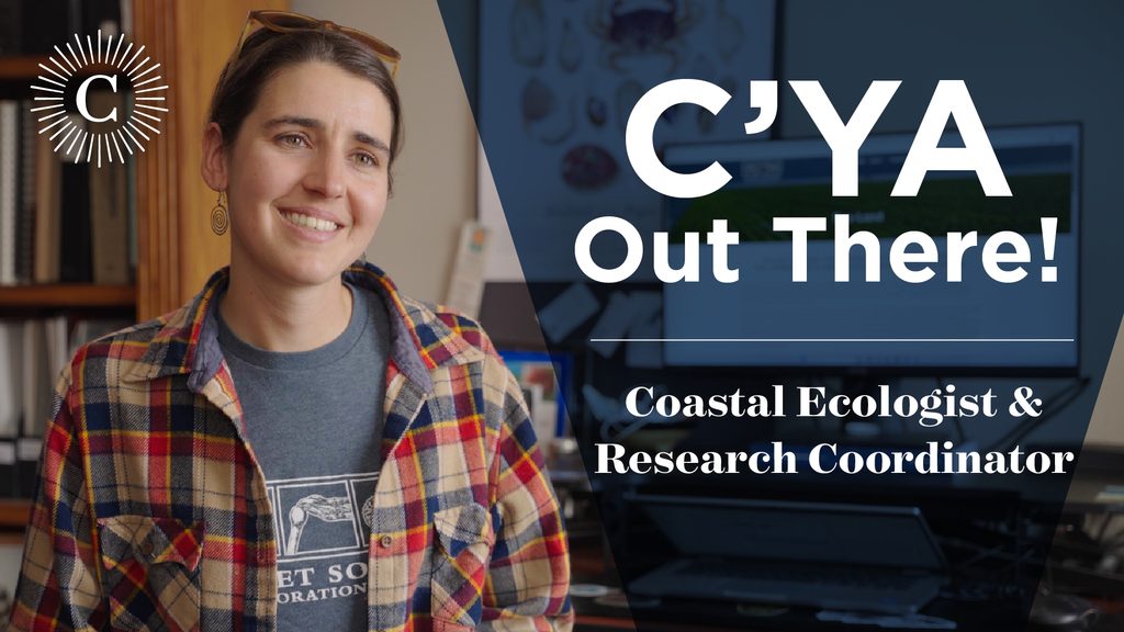 Graphic featuring Emily Buckner reading, "C'YA Out There! Coastal Ecologist & Research Coordinator."