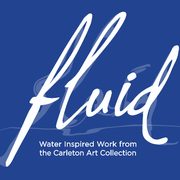Fluid: Water Inspired Work from the Carleton Art Collection
