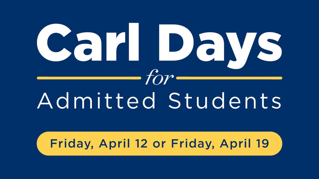 Carl Days for Admitted Students: Friday, April 12 or Friday, April 19