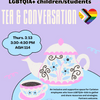 Tea and Conversation for parents and caregivers of LGBTQIA+ children/students