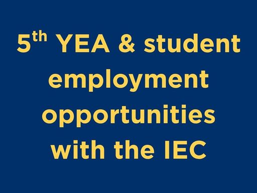 5th YEA & student employment opportunities with the IEC