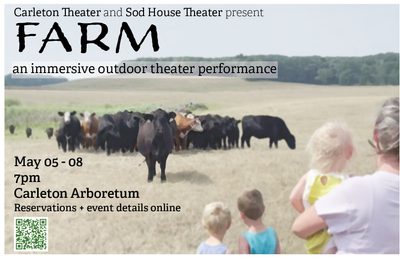 FARM, an immersive outdoor theater production, will take place in the Carleton Arboretum May 05-08, 7pm each day.
