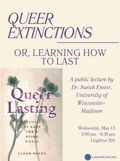 Queer Extinctions, Sarah Ensor, May 13, 5-6:30 pm, Leighton 304